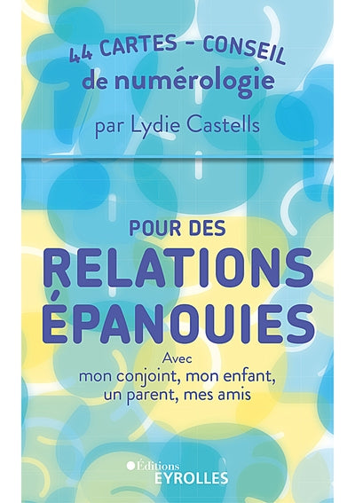 Pour des relations épanouies avec mon conjoint, mon enfant, un parent, mes amis: 44 cartes-conseil de numérologie
