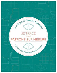 Je trace mes patrons sur mesure La méthode Teresa Gilewska