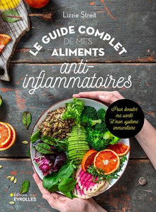 Le guide complet de mes aliments anti-inflammatoires