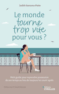 Le monde tourne trop vite pour vous ?