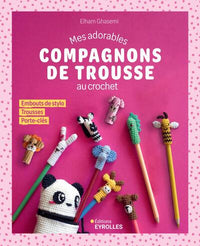 Mes adorables compagnons de trousse au crochet