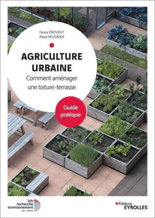 Agriculture urbaine: Comment aménager une toiture-terrasse. Guide pratique