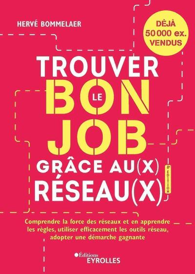 Trouver le bon job grâce au réseau: Les 10 facteurs clés de succès pour trouver un emploi. Les "bonus" Réseau. Les outils Réseau. LinkedIn réinvente son interface web