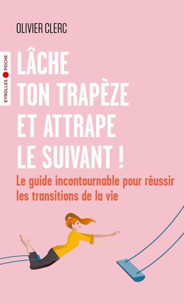 Lâche ton trapèze et attrape le suivant !