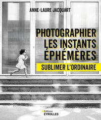 Photographier les instants éphémères