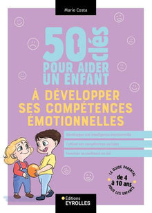 50 clés pour aider un enfant à développer ses compétences émotionnelles
