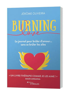 Burning Love: Le journal pour brûler d'amour... sans se brûler les ailes
