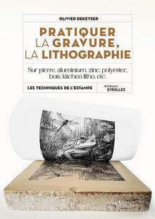 Pratiquer la gravure, la lithographie