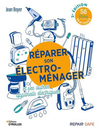 Réparer son électroménager et ses autres appareils électriques