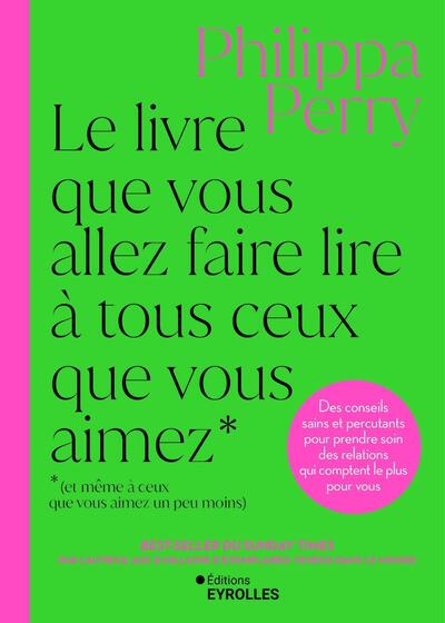 Le livre que vous allez faire lire à tous ceux que vous aimez (et même à ceux que vous aimez un peu moins)