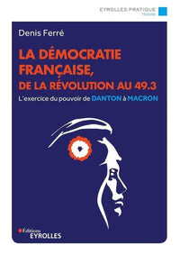 La démocratie française, de la Révolution au 49.3