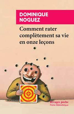 Comment rater complètement sa vie en onze leçons
