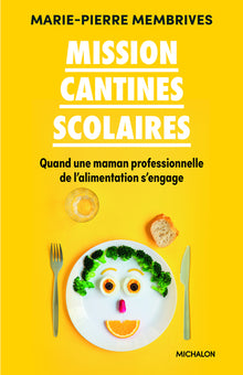 Mission cantines scolaires - Quand une maman professionnelle de l'alimentation s'engage