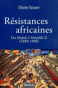 Les résistances africaines - Du Mahdi à Ménélik II