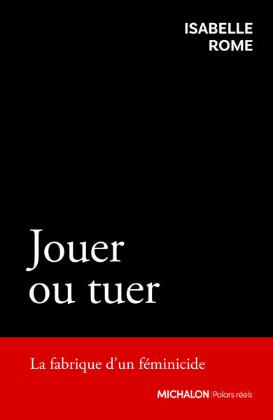 Jouer ou tuer - La fabrique d'un féminicide