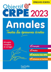 Objectif CRPE 2023 - Annales Toutes les épreuves écrites
