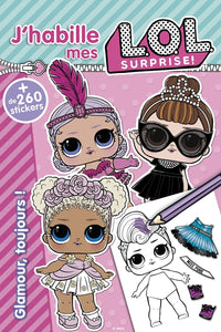 L.O.L. Surprise! - J'habille - Glamour, toujours !