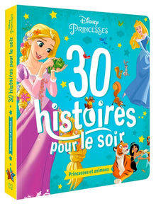 Disney Princesses - 30 histoires pour le soir - Princesses et animaux