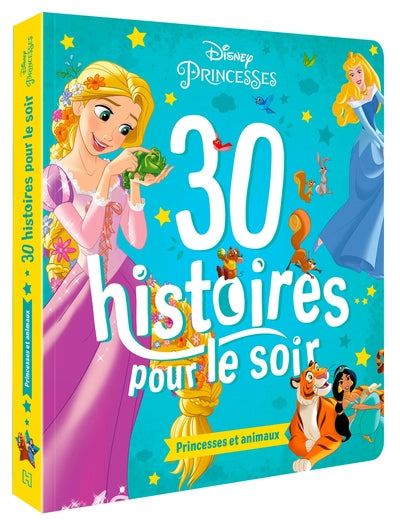 Disney Princesses - 30 histoires pour le soir - Princesses et animaux