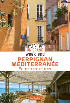 Guide un grand week-end à Perpignan Méditerranée