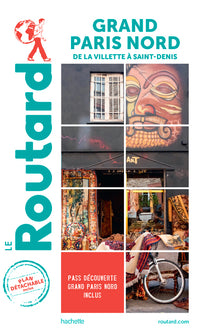 Guide du Routard Grand Paris Nord