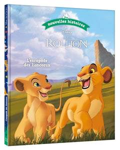 Les nouvelles histoires du Roi Lion - L'escapade des lionceaux