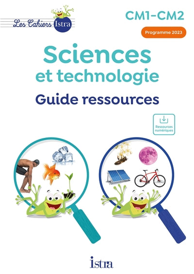 Les cahiers Istra sciences et technologie CM1-CM2 - Guide ressources - Ed. 2024