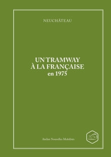Neuchateau Un tramway à la française en 1975