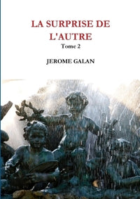 La surprise de l'autre. Tome 2