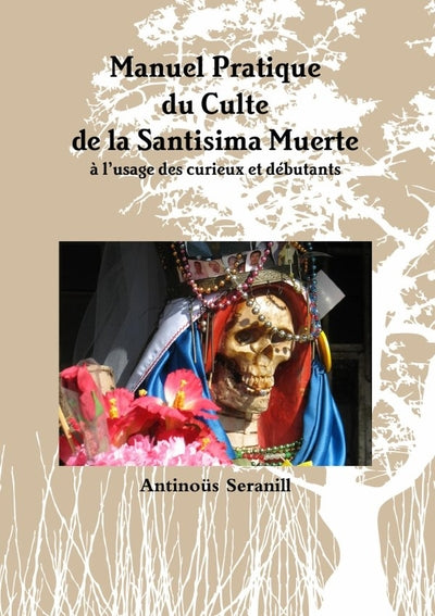 Manuel pratique du culte de la Santisima Muerte