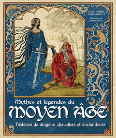 Mythes et légendes du Moyen Âge - Histoires de dragons, chevaliers et enchanteurs