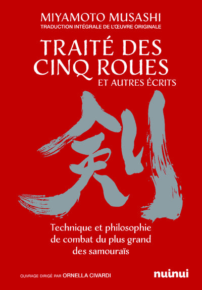 Le traité des cinq roues et autres récits - Technique et philosophie de combat du plus grand des samouraïs