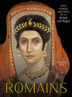Les Romains - Yeux, visages histoires de la Rome antique