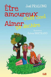 Etre amoureux c'est cool - Aimer ça déchire