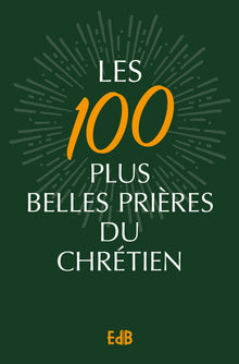 Les 100 plus belles prières du chrétien