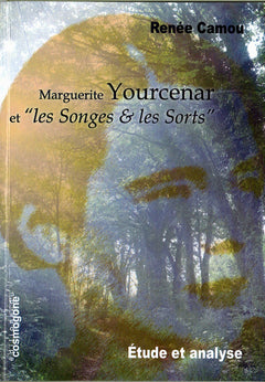 Marguerite Yourcenar et Les songes & les Sorts