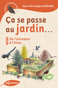 Ça se passe au jardin... De l'automne à l'hiver
