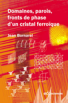 Domaines, parois, fronts de phases d'un cristal ferroïque