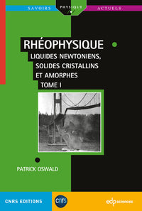 Rhéophysique Tome 1