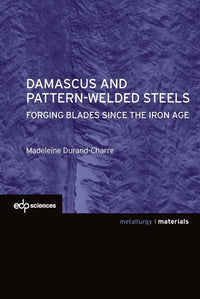 Damascus and pattern-welded steels forging blades since the iron age