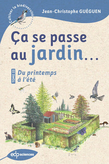 Ça se passe au jardin...Du printemps à l'été
