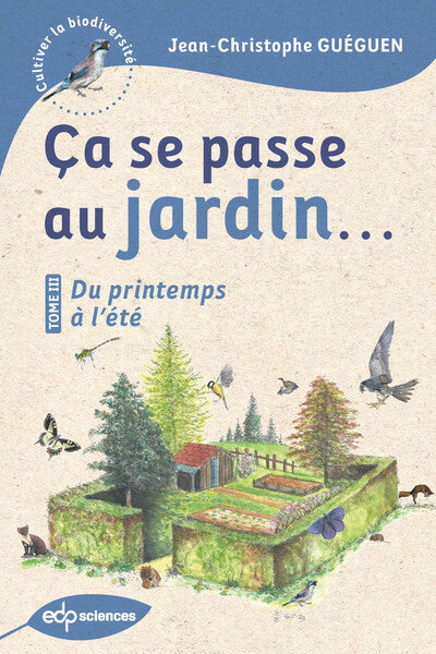 Ça se passe au jardin...Du printemps à l'été