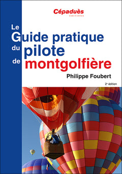 Le Guide pratique du pilote de montgolfière 2e ed