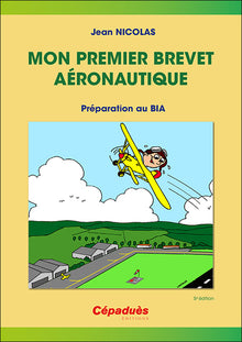 Mon premier brevet aéronautique - Préparation au BIA 5e ed