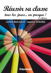 Réussir sa classe tous les jours... ou presque