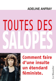Toutes des salopes - Comment faire d'une insulte un étendard féministe