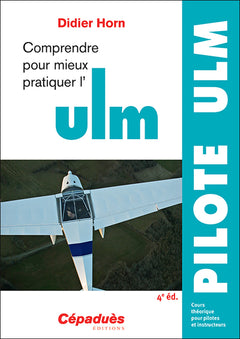 Comprendre pour mieux pratiquer l'ULM 4e édition