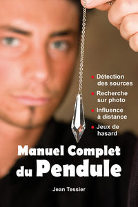 Manuel complet du Pendule - Détection des sources - Recherche sur photo - Influence à distance - Jeux de hasard