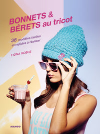 Bonnets & bérets au tricot: 36 modèles faciles et rapides à réaliser