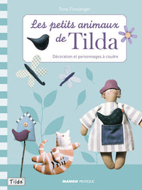 Petits animaux de Tilda (Les): Décoration et personnages à coudre